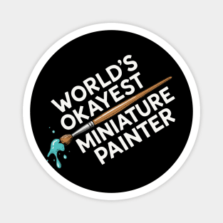 World’s Okayest Miniature Painter Magnet